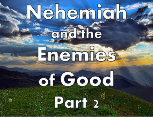 While Others Wait: Nehemiah and the Enemies of Good, part 2